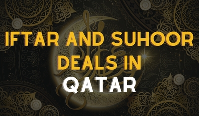 Iftar and Suhoor deals in Qatar!